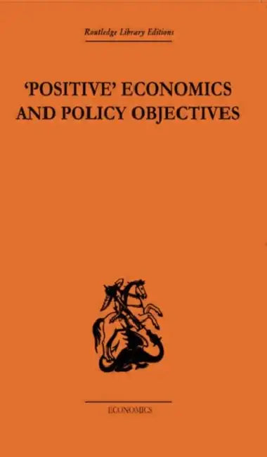 Positive Economics and Policy Objectives by T.W. Hutchison