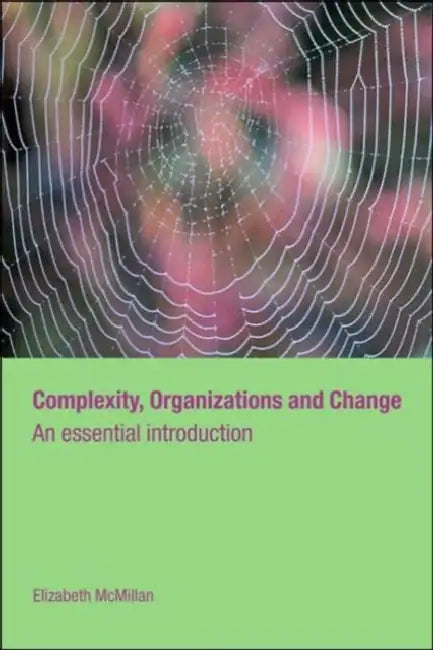 Complexity, Organizations and Change by Elizabeth McMillan
