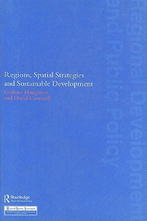 Regions Spatial Strategies and Sustainable Development  by David Counsell