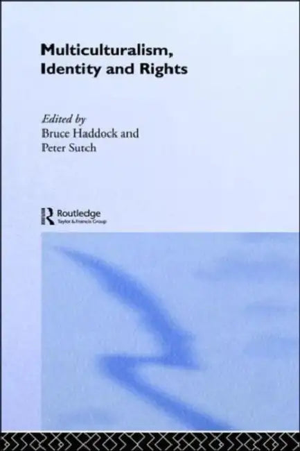 Multiculturalism, Identity and Rights by Bruce Haddock, Peter Sutch