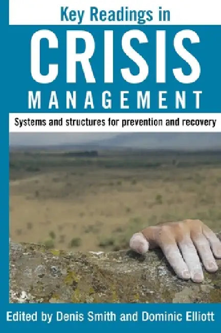 Key Readings in Crisis Management: Systems and Structures for Prevention and Recovery by Denis Smith