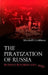 The Piratization of Russia: Russian Reform Goes Awry by Marshall I. Goldman