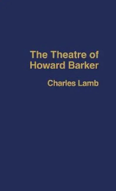 The Theatre of Howard Barker by Lamb Charles