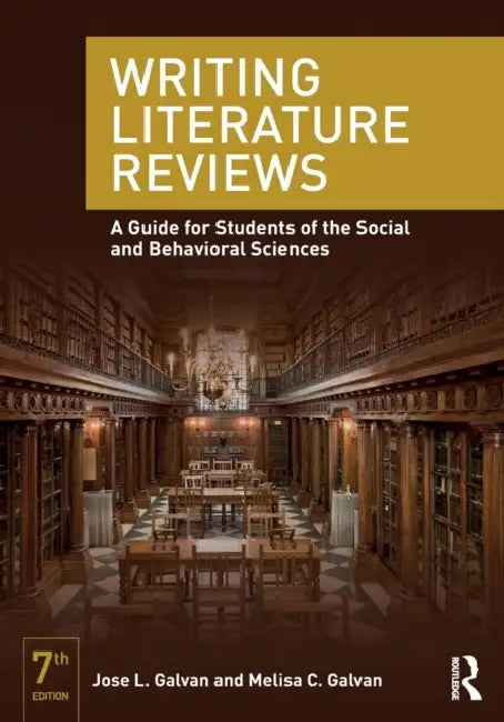 Writing Literature Reviews: A Guide for Students of the Social and Behavioral Sciences by Jose L. Galvan