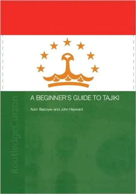 A Beginners' Guide to Tajiki by Azim Baizoyev, John Hayward