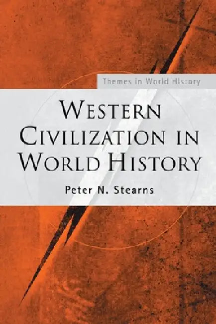 Western Civilization in World History by Stearns Peter N.