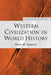 Western Civilization in World History by Stearns Peter N.