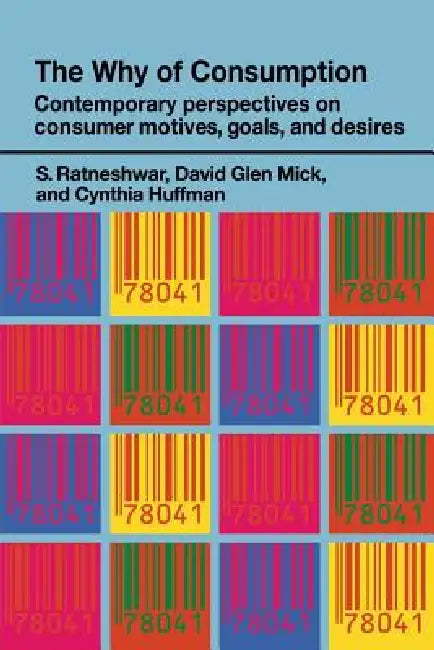 The Why of Consumption: Contemporary Perspectives on Consumer Motives, Goals and Desires by Huffman Cynthia