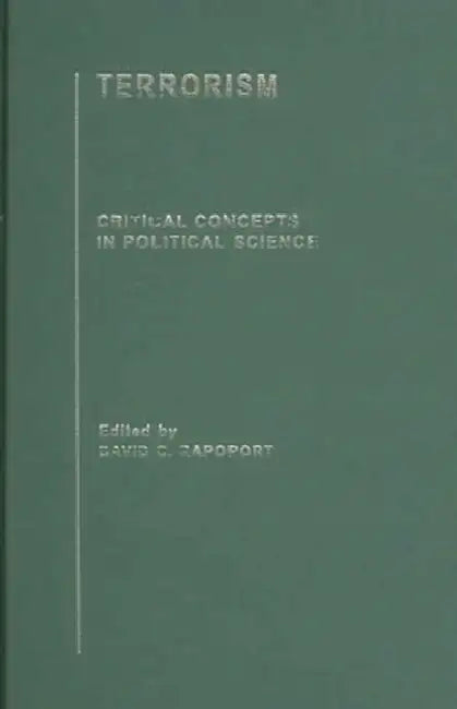 Terrorism: Critical Concepts in Political Science by David C. Rapoport