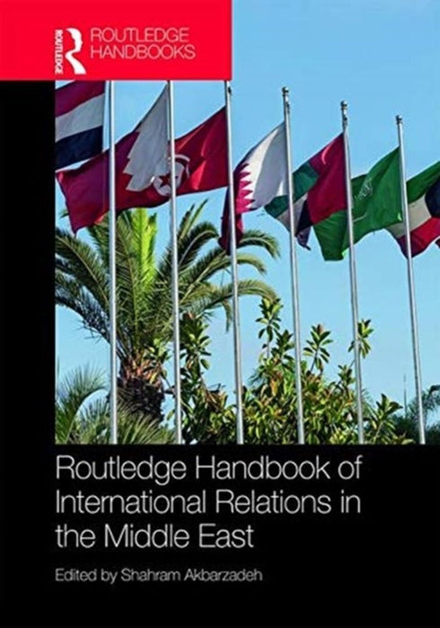 Routledge Handbook on the International Relations of the Middle East by Akbarzadeh Shahram