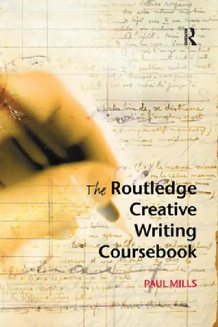 The Routledge Creative Writing Coursebook by Paul Mills
