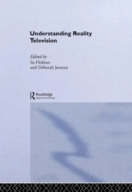 Understanding Reality Television by Su Holmes, Deborah Jermyn