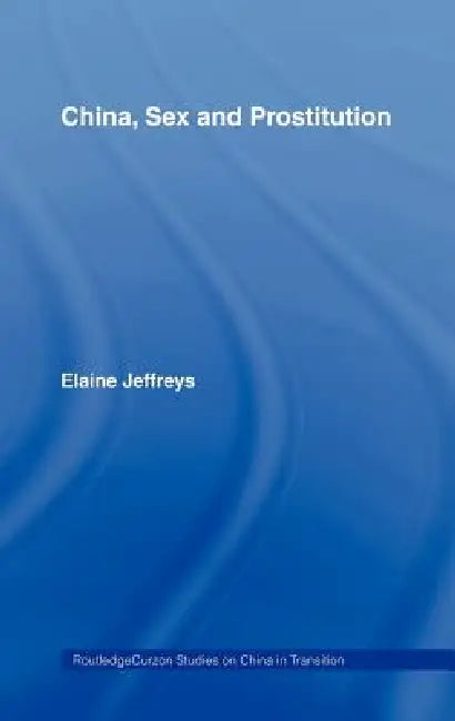 China, Sex and Prostitution by Elaine Jeffreys