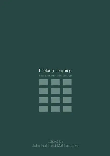 Lifelong Learning: Education Across the Lifespan by Field John