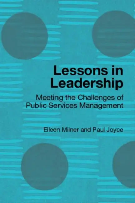 Lessons in Leadership: Meeting the Challenges of Public Service Management by Eileen Milner, Paul Joyce