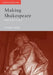 Making Shakespeare: From Stage to Page by Tiffany Stern