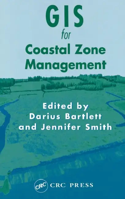 GIS for Coastal Zone Management by Darius Bartlett, Jennifer Smith