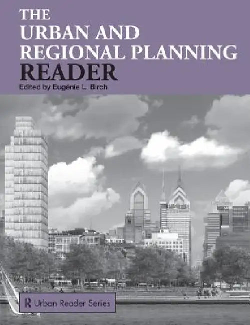 The Urban and Regional Planning Reader by Eugénie Birch