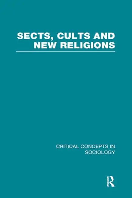 Sects, Cults and New Religions by Carole Cusack