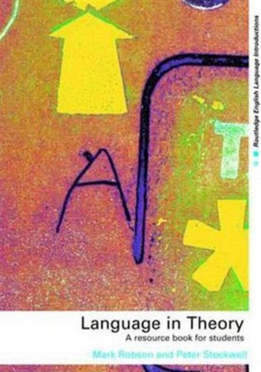 Language In Theory: A Resource Book for Students by Mark Robson, Peter Stockwell