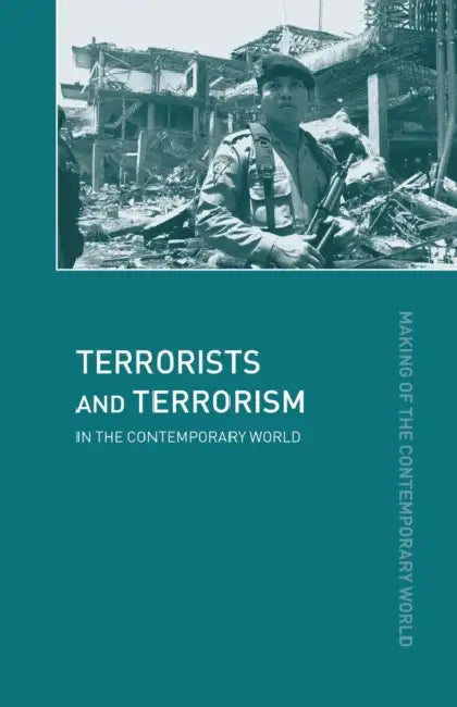 Terrorists and Terrorism: In the Contemporary World by David J. Whittaker