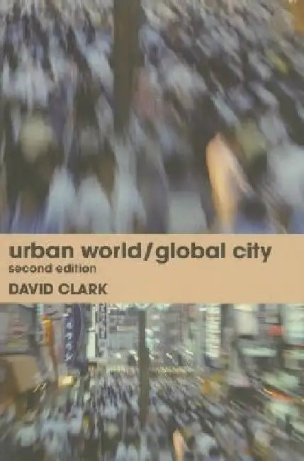 Urban World/Global City by Clark David