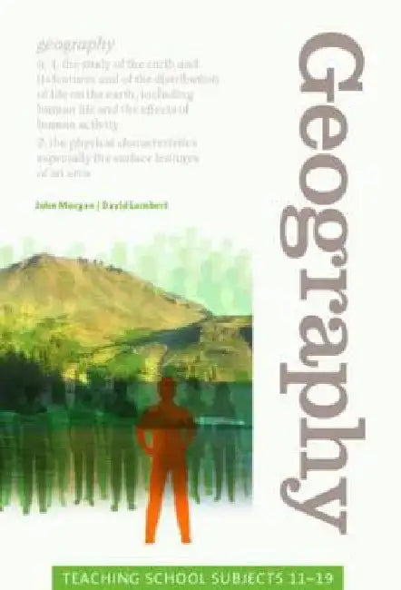 Geography: Teaching School Subjects 11-19 by John Morgan