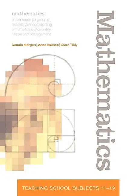 Mathematics: Teaching School Subjects 11-19 by Candia Morgan