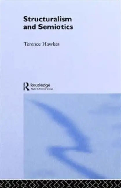 Structuralism and Semiotics by Terence Hawkes