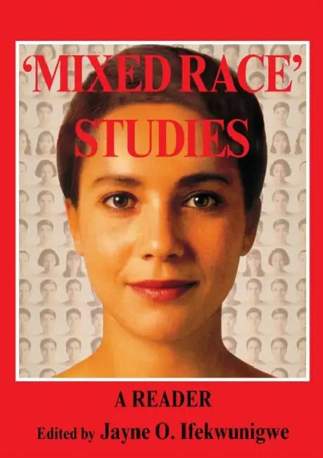 'Mixed Race' Studies: A Reader by Jayne O. Ifekwunigwe