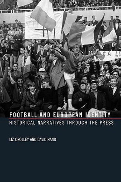 Football And European Identity by Liz Crolley, David Hand