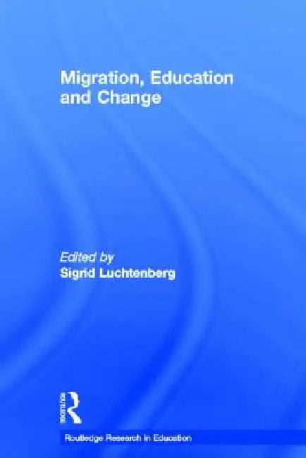Migration, Education and Change by Sigrid Luchtenberg