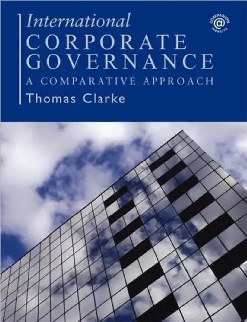 International Corporate Governance A Comparative Approach by Thomas Clarke