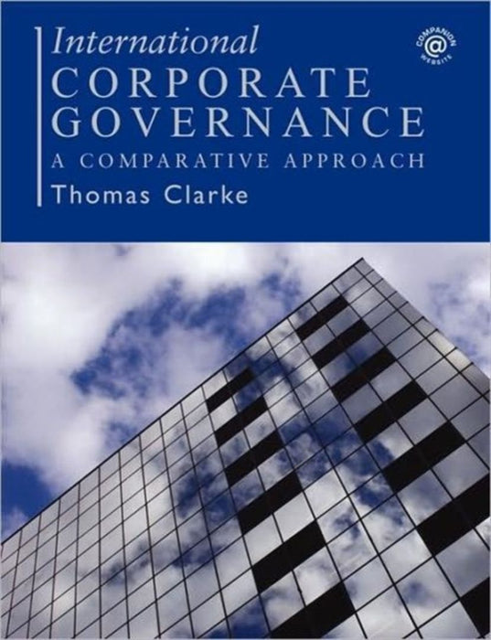 International Corporate Governance A Comparative Approach by Thomas Clarke