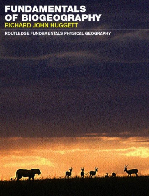Fundamentals of Biogeography by Richard John Huggett