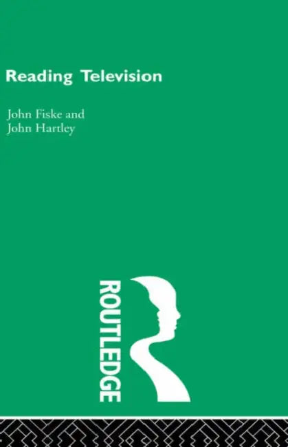 Reading Television by John Fiske