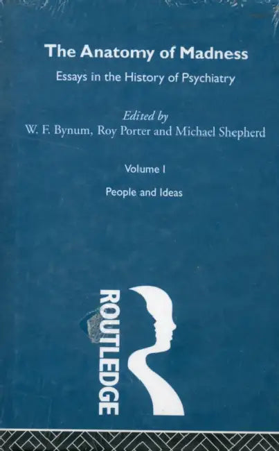 The Anatomy of Madness by W.F. Bynum