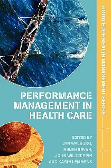Performance Management in Healthcare: Improving Patient Outcomes, An Integrated Approach by Helen Bevan