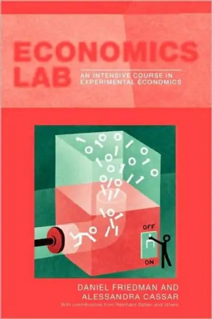 Economics Lab: An Intensive Course in Experimental Economics by Alessandra Cassar, Dan Friedman