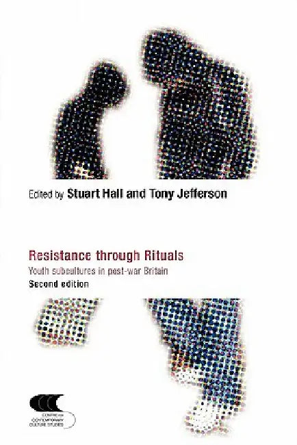 Resistance Through Rituals: Youth Subcultures in Post-War Britain by Stuart Hall