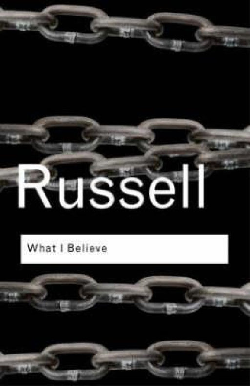 What I Believe  by Bertrand Russell