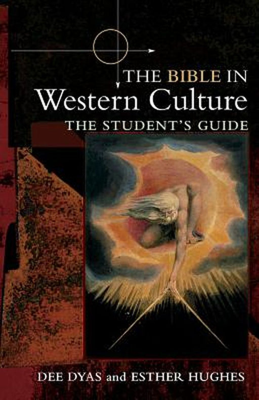 The Bible In Western Culture: The Student's Guide by Dee Dyas, Esther Hughes