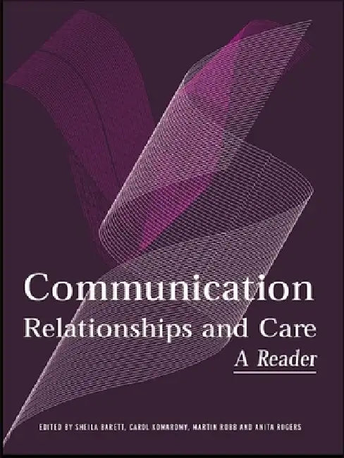 Communication, Relationships and Care: A Reader by Sheila Barrett