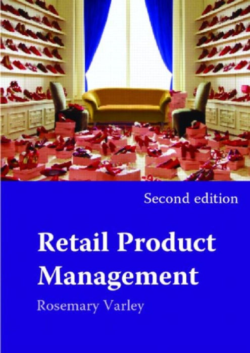 Retail Product Management: Buying and Merchandising by Rosemary Varley