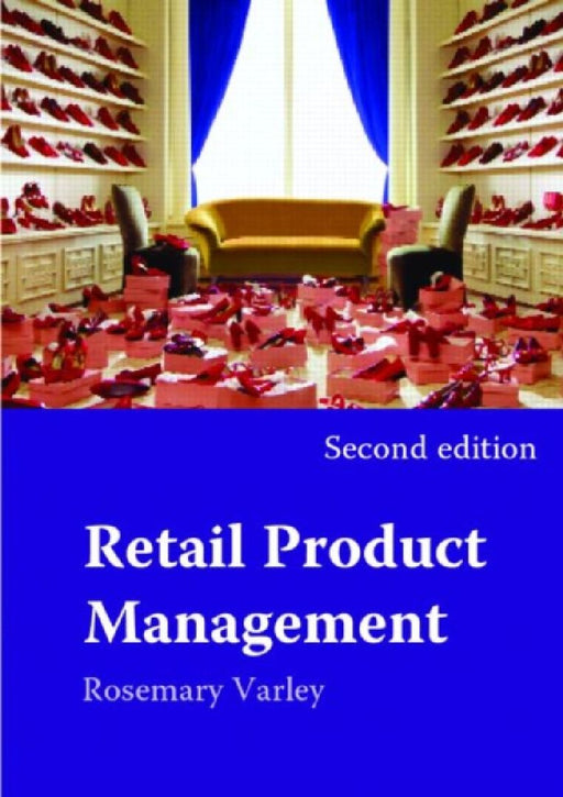 Retail Product Management: Buying and Merchandising by Rosemary Varley
