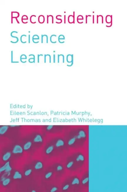 Reconsidering Science Learning by Patricia Murphy