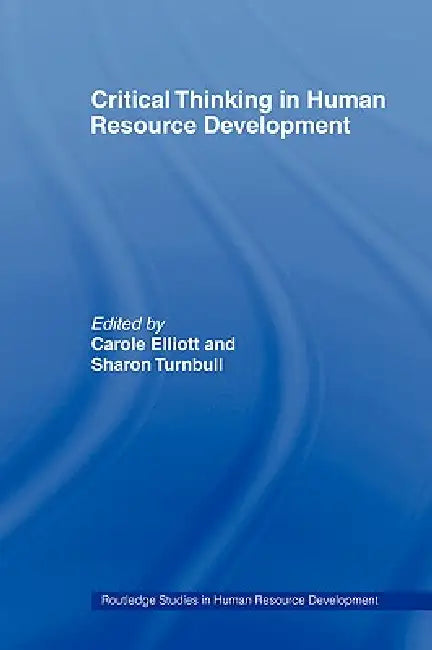 Critical Thinking in Human Resource Development by Carole Elliott