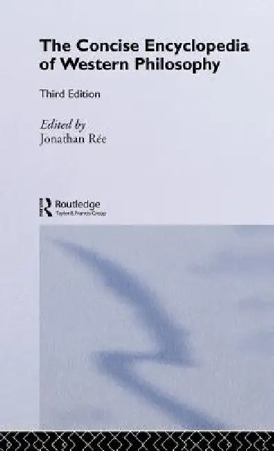 The Concise Encyclopedia of Western Philosophy by Jonathan Rée