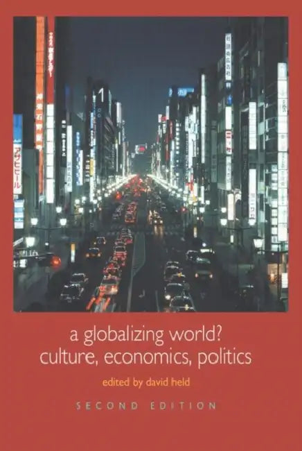 A Globalizing World?: Culture, Economics, Politics by David Held