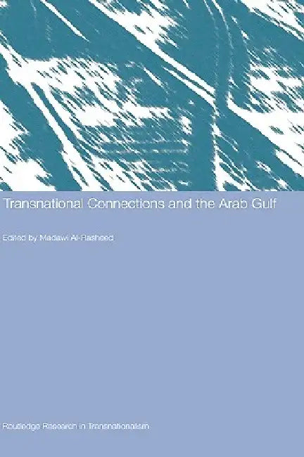 Transnational Connections And The Arab Gulf by Madawi Al-Rasheed